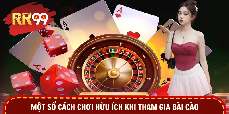Một số cách chơi hữu ích khi tham gia bài cào